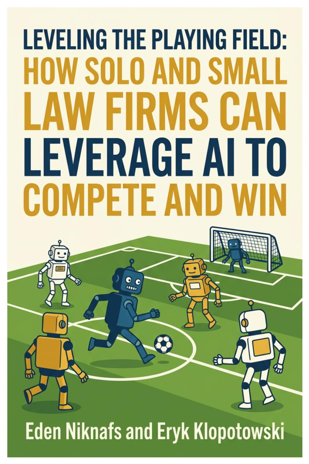 Leveling the Playing Field: How Solo and Small Law Firms Can Leverage AI to Compete and Win