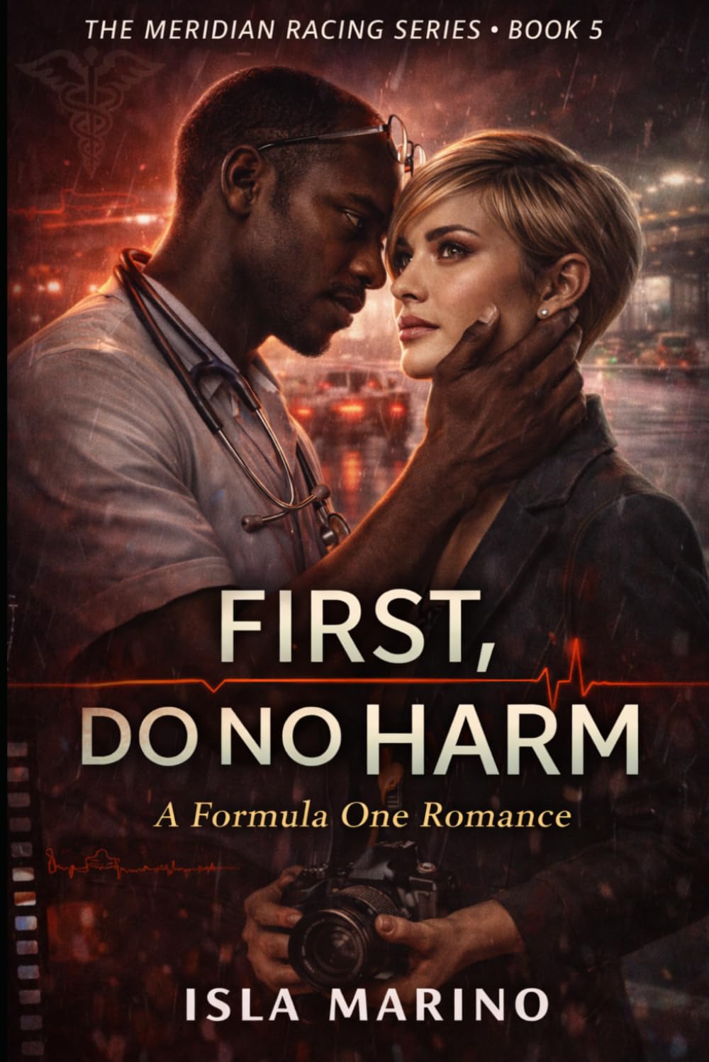 First, Do No Harm - A Formula One Romance (The Meridian Racing Series)