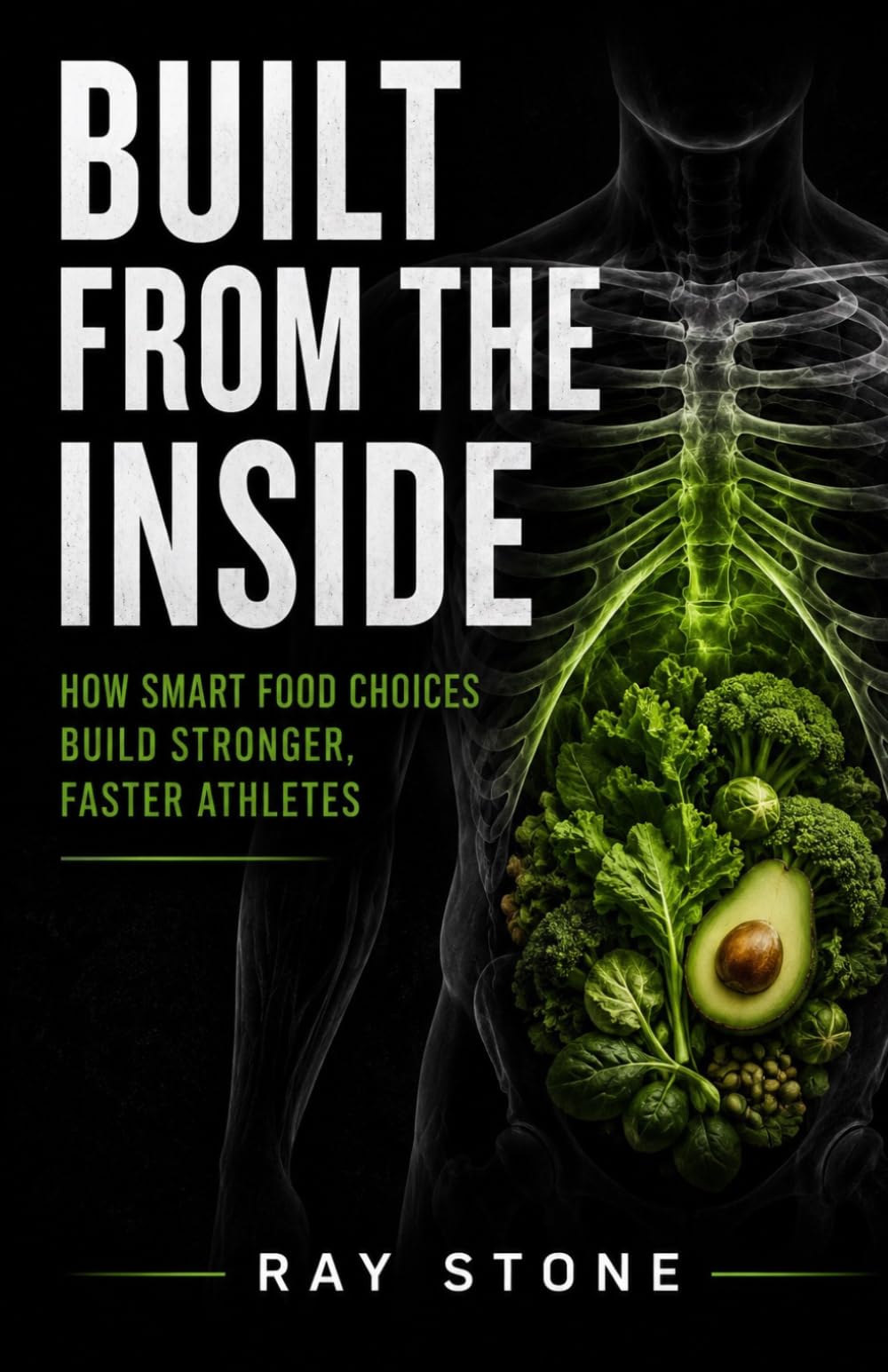 Built From the Inside: How Smart Food Choices Create Stronger, Faster Athletes (Thinking Athletes Series)