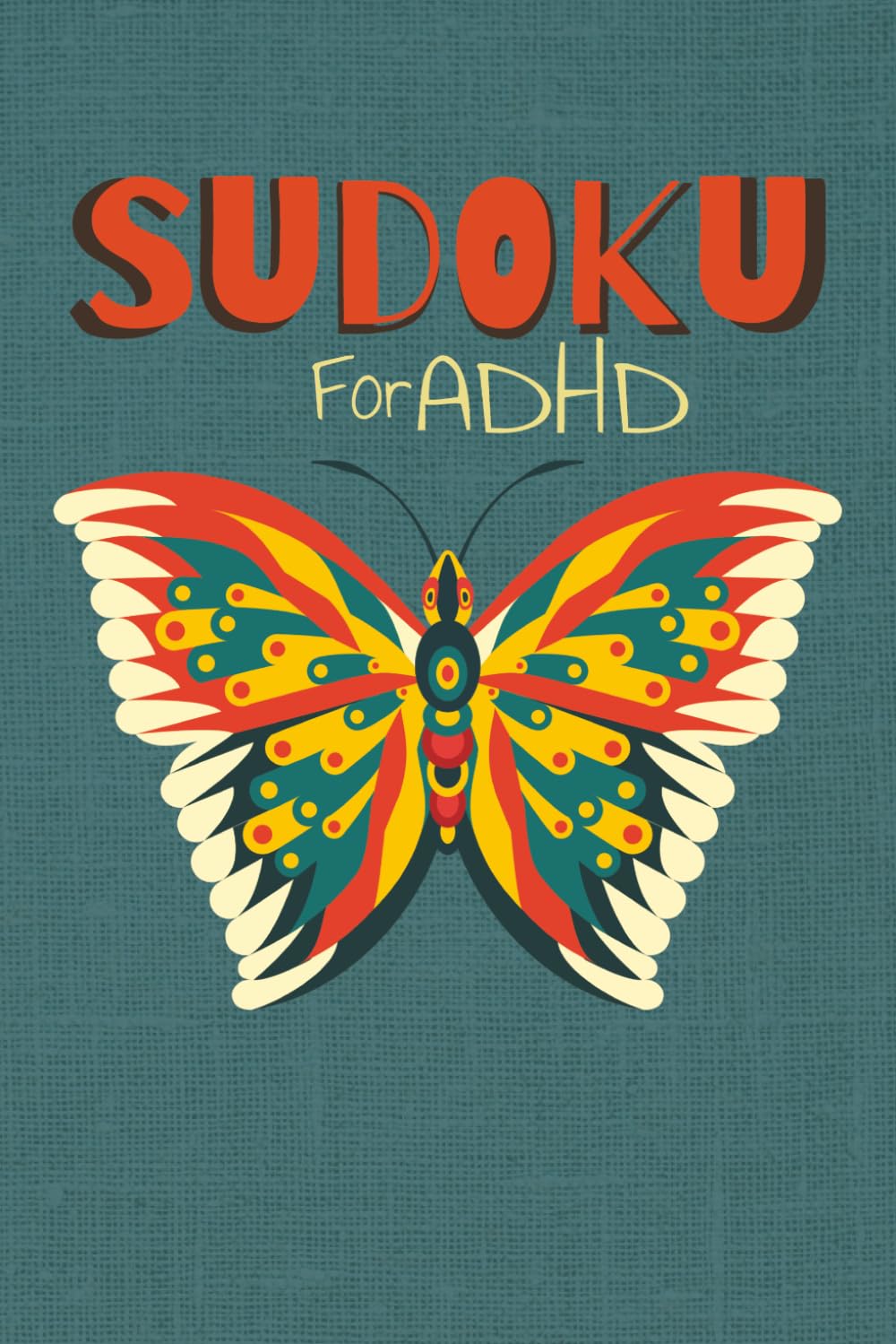 Sudoku for ADHD: Quiet the mind, and increase focus with Sudoku puzzles for the ADHD brain