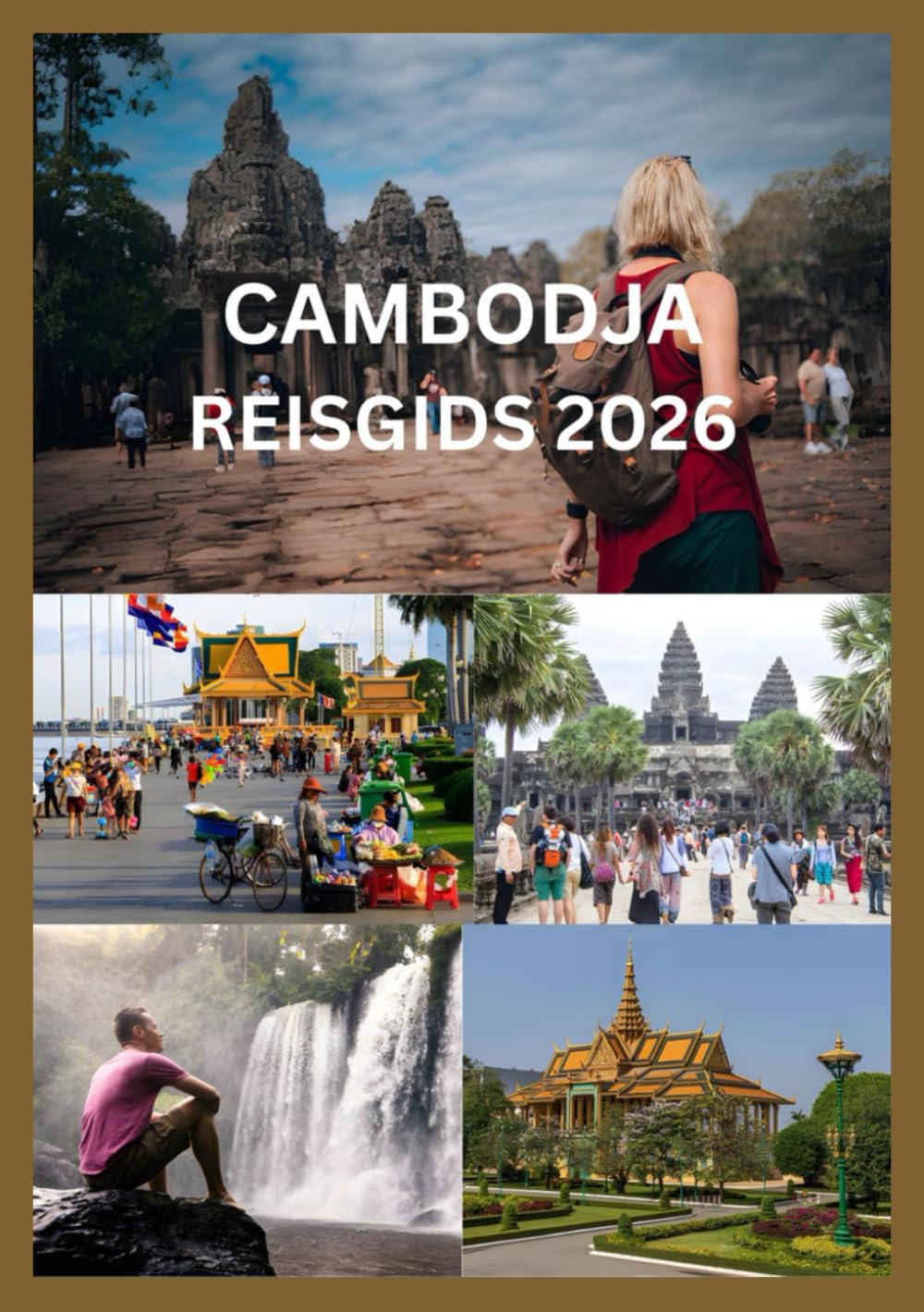 CAMBODJA REISGIDS 2026: De complete gids voor Angkor Wat, Phnom Penh en omgeving: Waar te gaan, wat te zien, lokale tips, culturele etiquette, budgetplanning, eten, vervoer en verborgen pareltjes.
