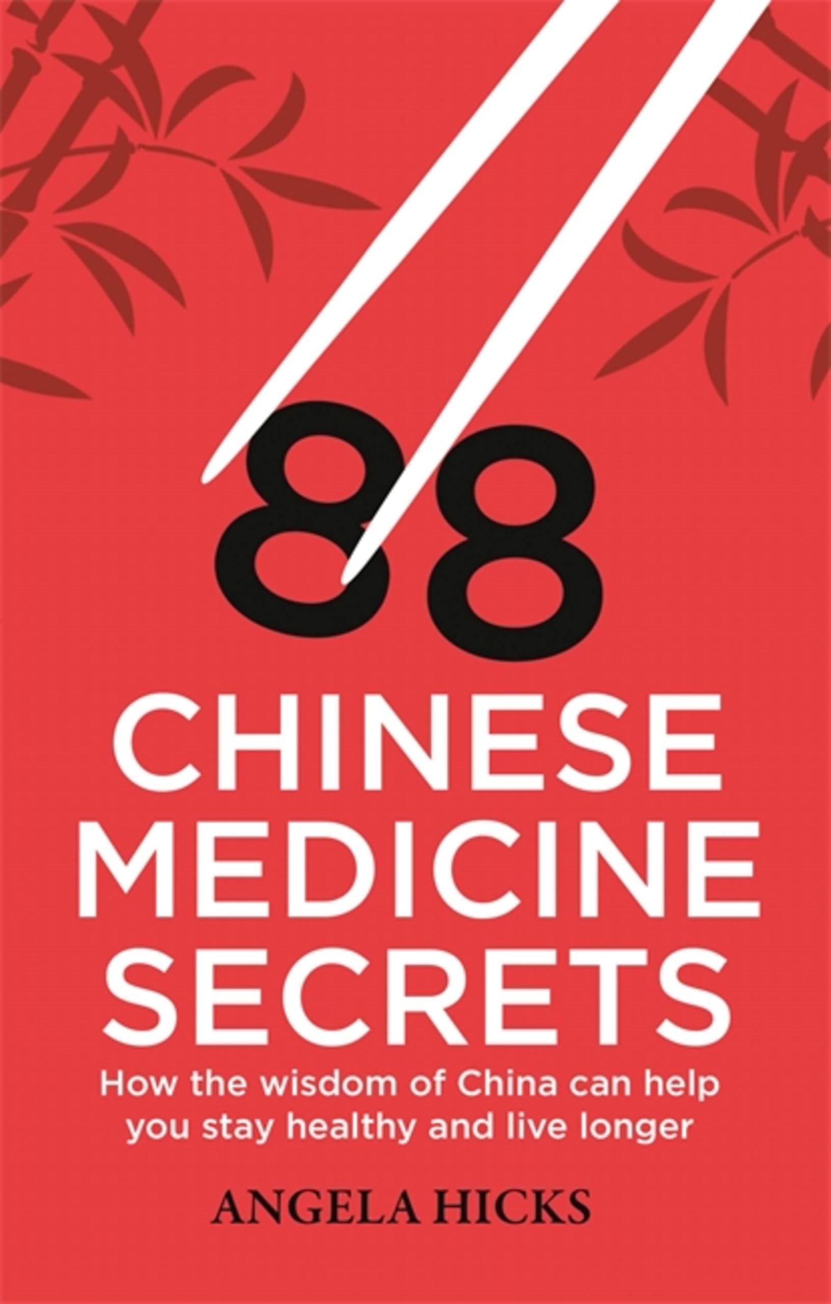88 Chinese Medicine Secrets: How the wisdom of China can help you to stay healthy and live longer (Tom Thorne Novels)