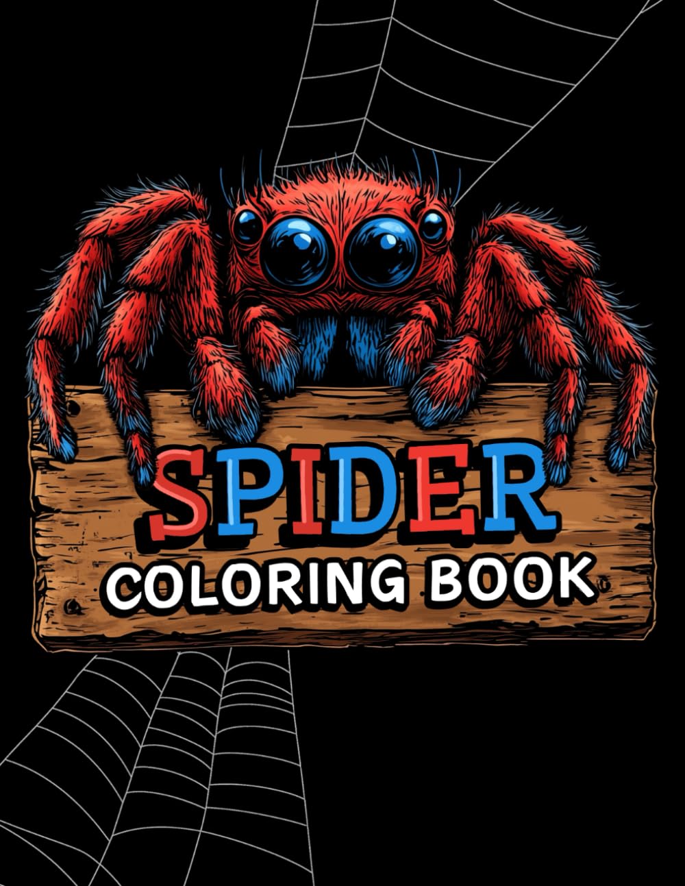Spider Coloring Book: A Creepy & Cool Collection of Spiders for Relaxation and Fun: Perfect for Kids & Adults | Realistic and Fantasy Spider Illustrations for Stress Relief