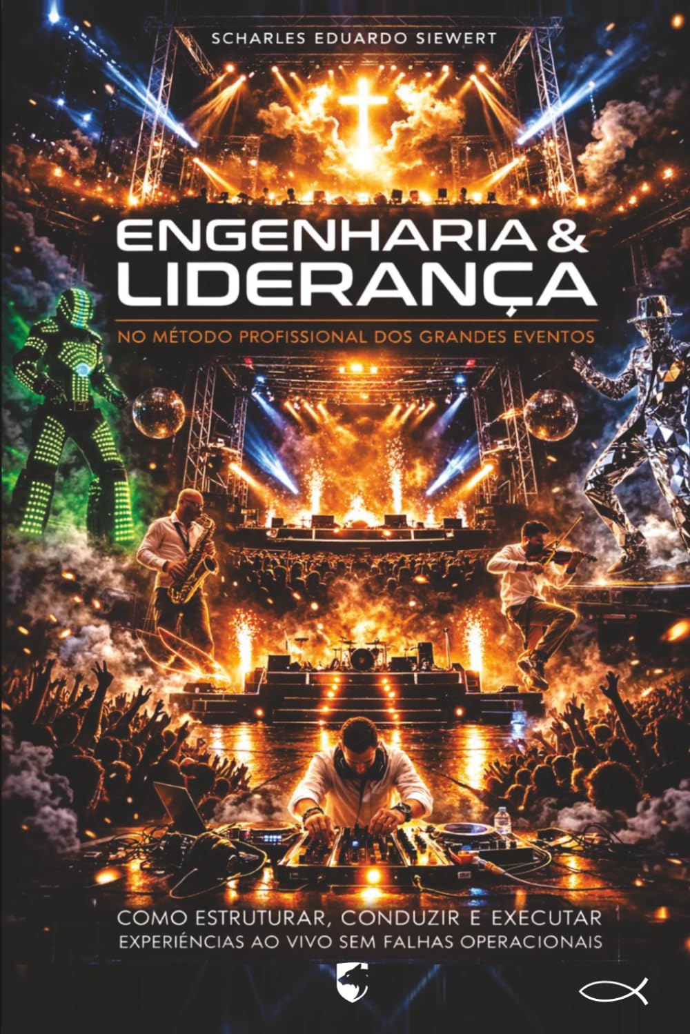Bastidores da Perfeição.: Engenharia e Liderança no Método Profissional dos Grandes Eventos.