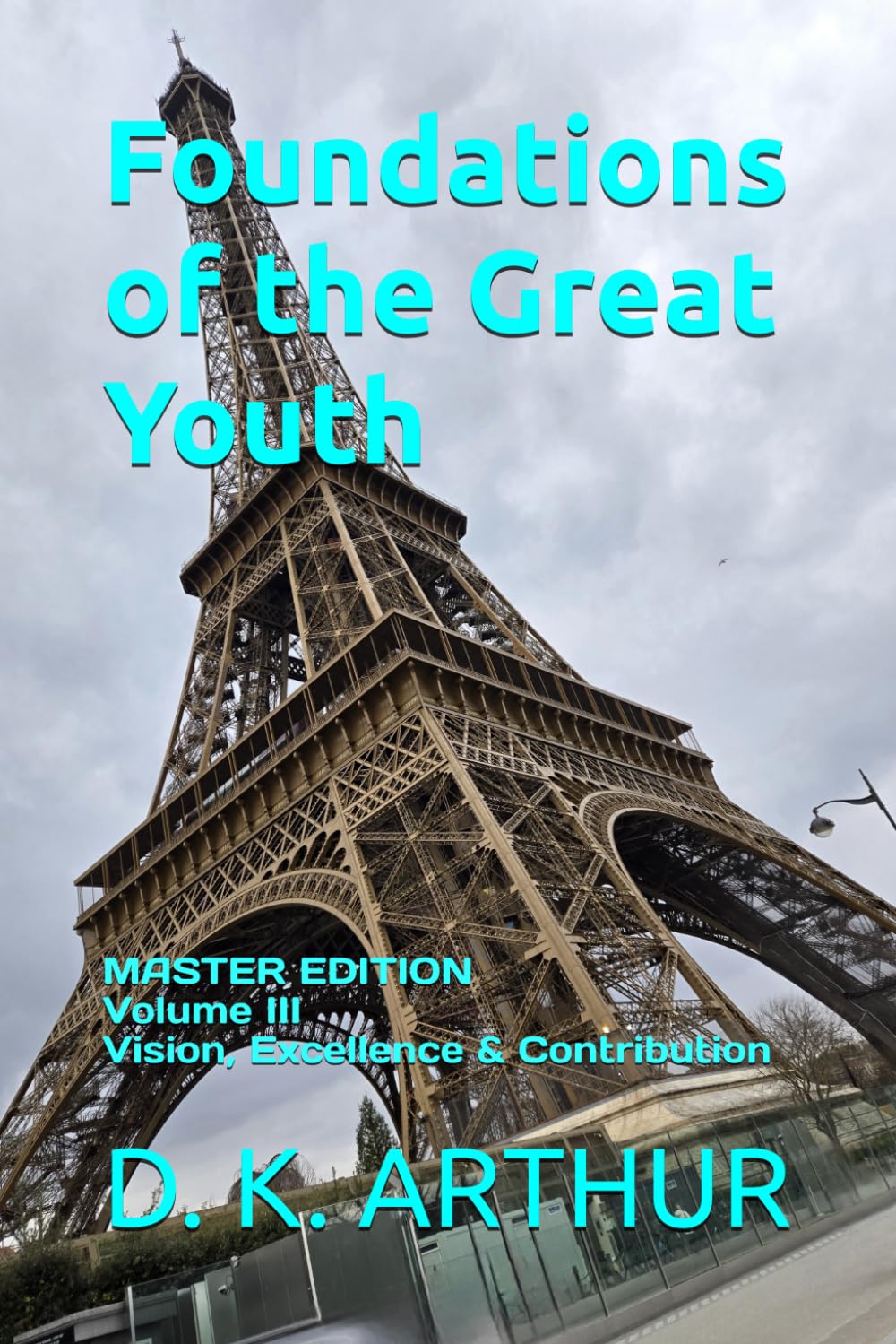 Foundations of the Great Youth: Master Edition — Volume III: A Developmental System for Direction, Responsibility, and Sustained Contribution: 3