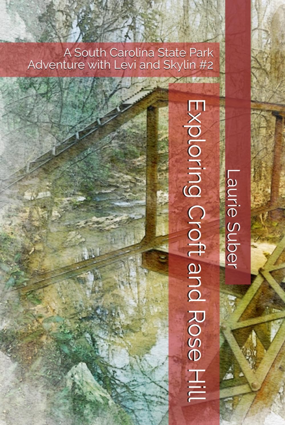 Exploring Croft and Rose Hill: A South Carolina State Park Adventure with Levi and Skylin #2 (South Carolina State Park Series)