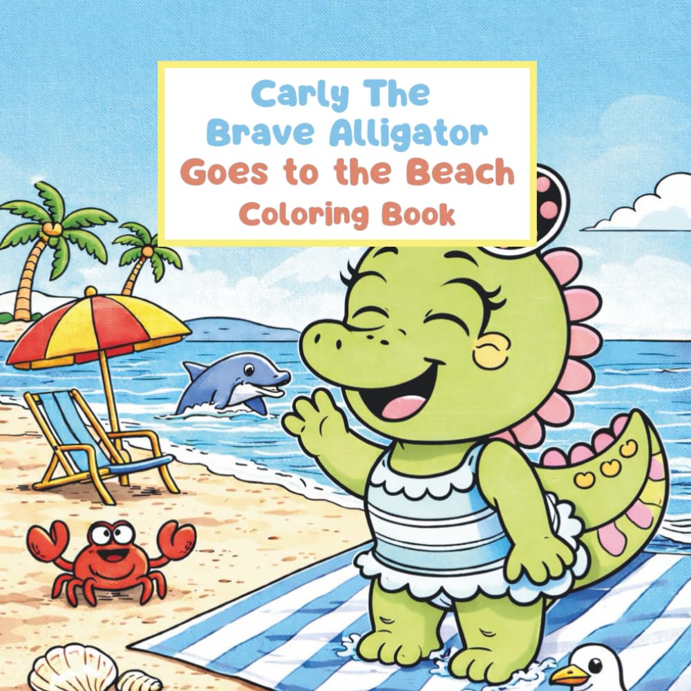 Carly the Brave Alligator Goes to the Beach: Coloring Book