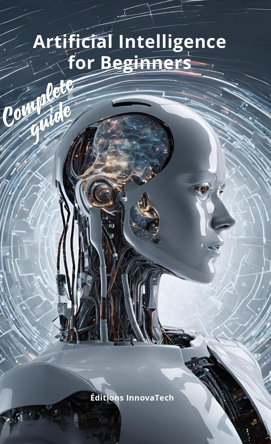 Artificial Intelligence for Beginners: Complete Guide to Understanding ...