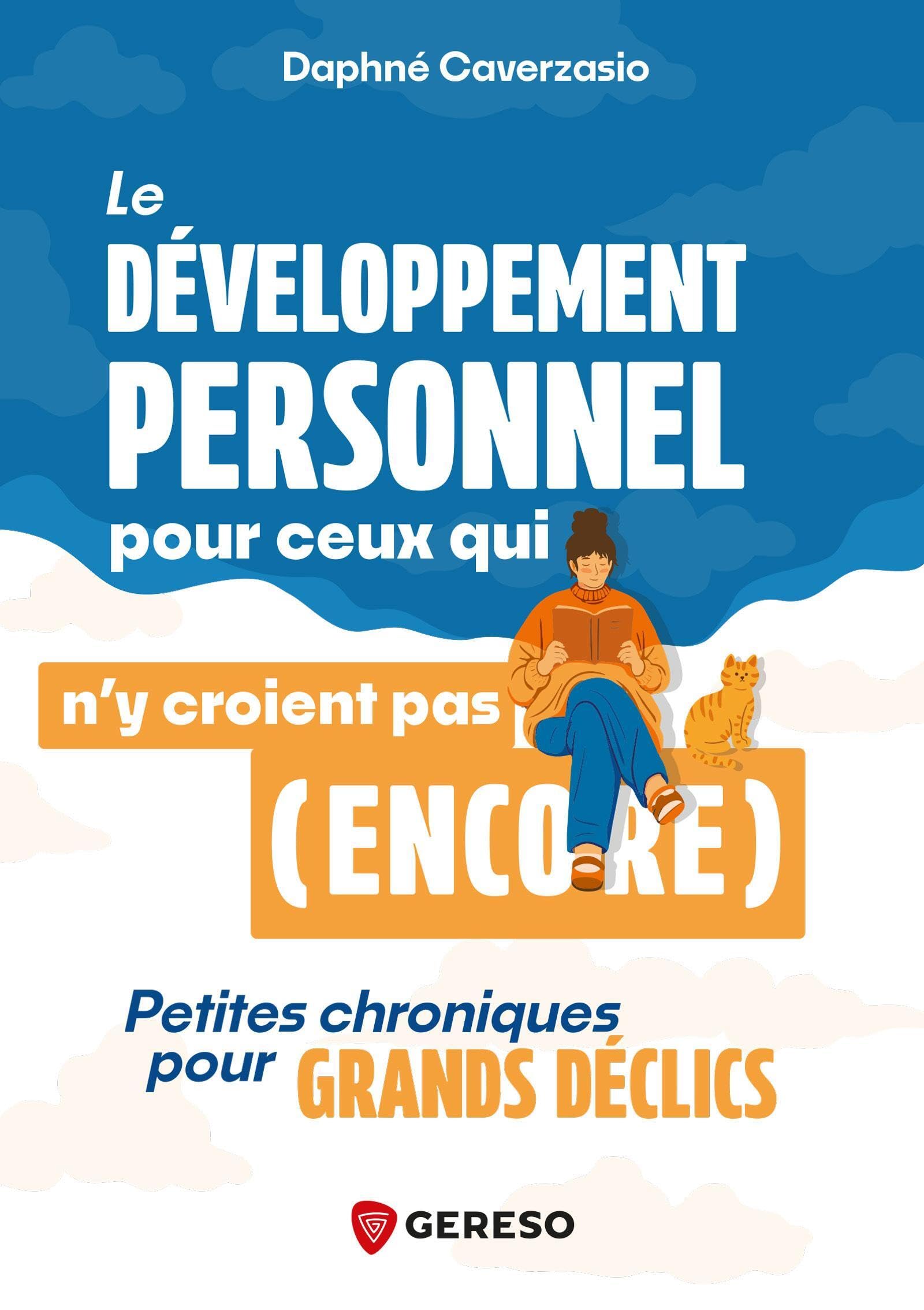 Le développement personnel pour ceux qui n'y croient pas (encore): Petites chroniques pour grands déclics