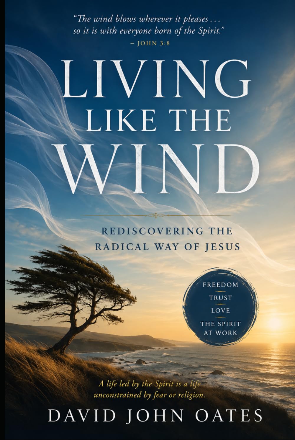 Living Like the Wind: Rediscovering the Radical Way of Jesus (The Lessons of Love)