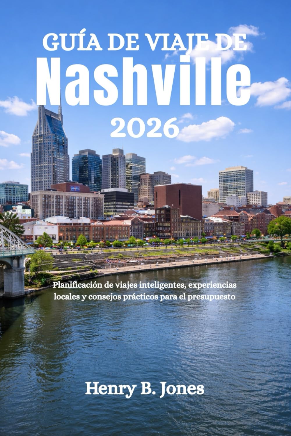GUÍA DE VIAJE DE NASHVILLE 2026: Planificación de viajes inteligentes, experiencias locales y consejos prácticos para el presupuesto