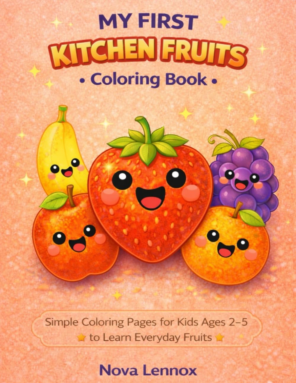 MY FIRST KITCHEN FRUITS Coloring Book: Simple Coloring Pages for Kids Ages 2–5 to Learn Everyday Fruits