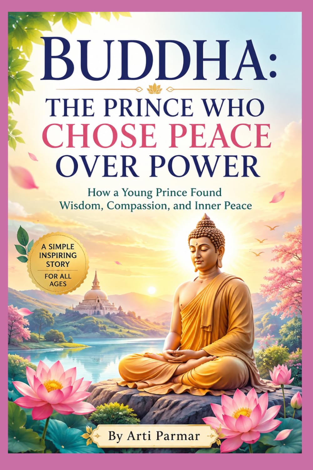 Buddha: The Prince Who Chose Peace Over Power: How a Young Prince Found Wisdom, Compassion, and Inner Peace
