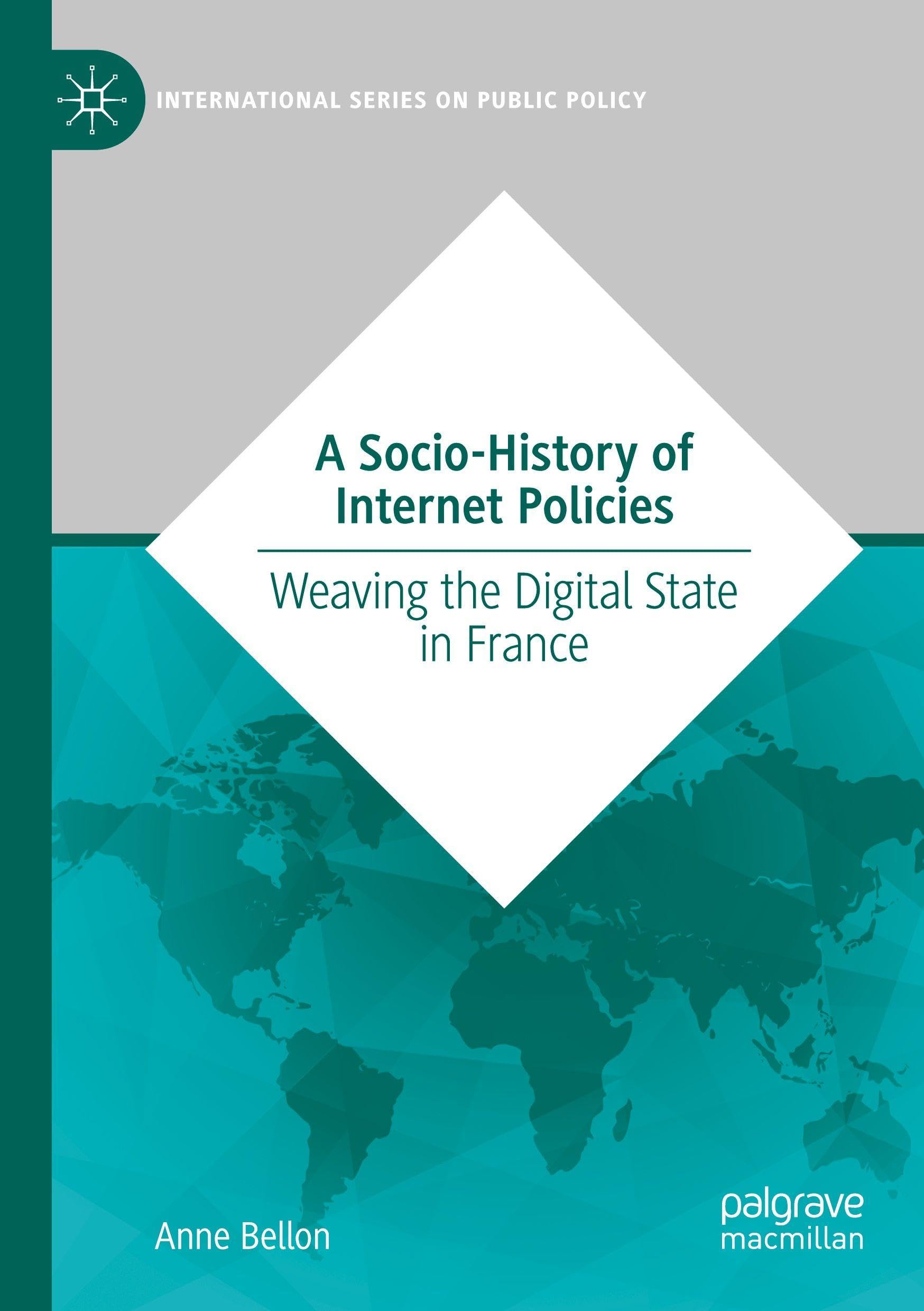 A Socio-History of Internet Policies: Weaving the Digital State in France (International Series on Public Policy)