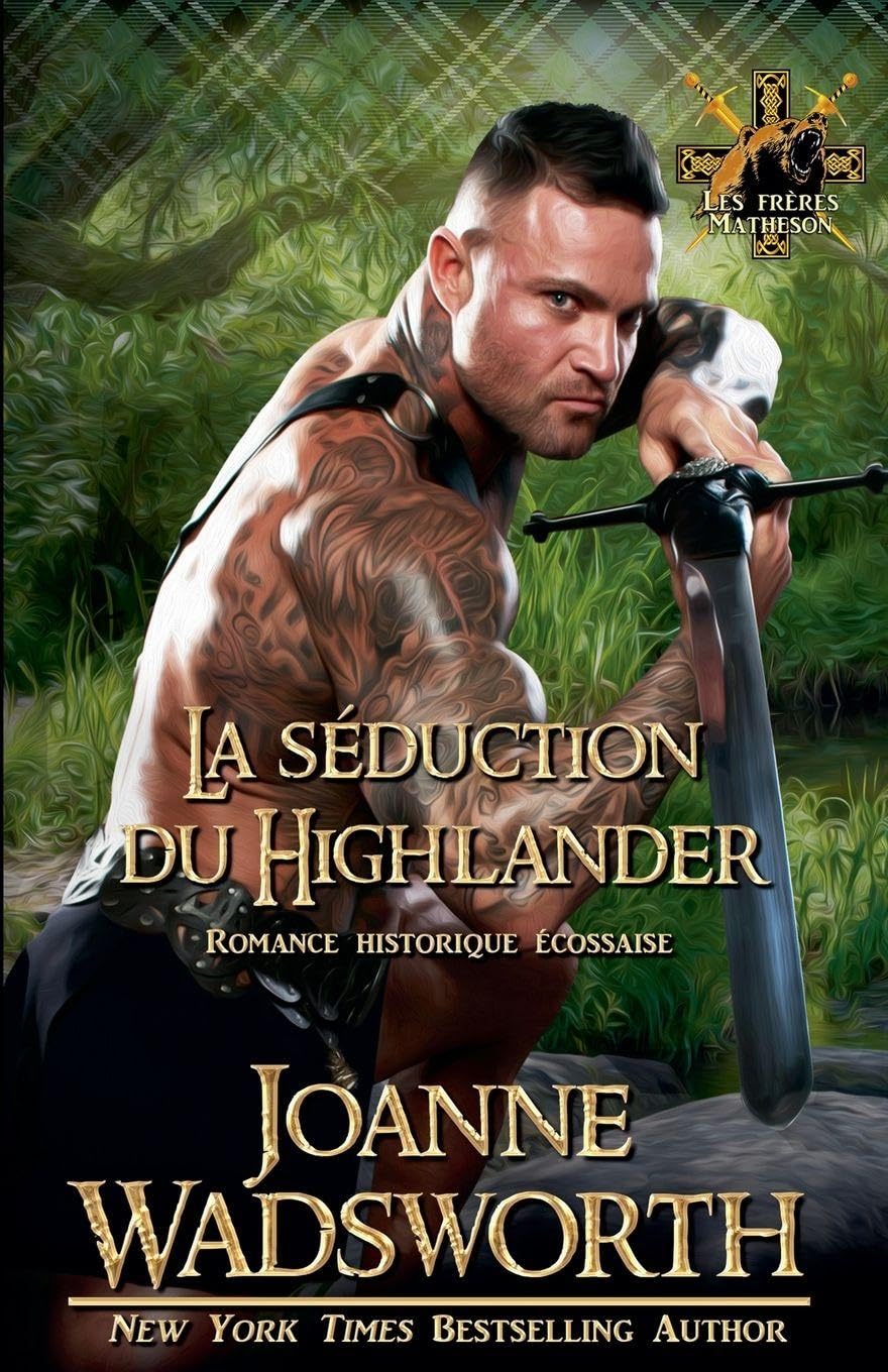 La séduction du Highlander: Romance historique écossaise: 3 (Les Frères Matheson)