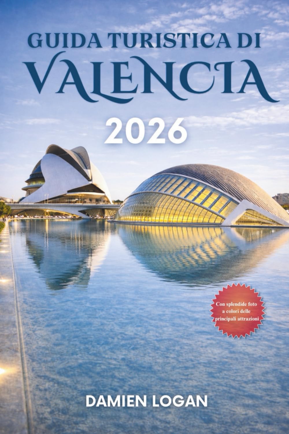 GUIDA TURISTICA DI VALENCIA 2026: Un compagno pratico per esplorare mercati, musei, spiagge e la vita quotidiana in città