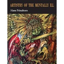 Artistry of the Mentally Ill A Contribution to the Psychology and Psychopathology of Configuration