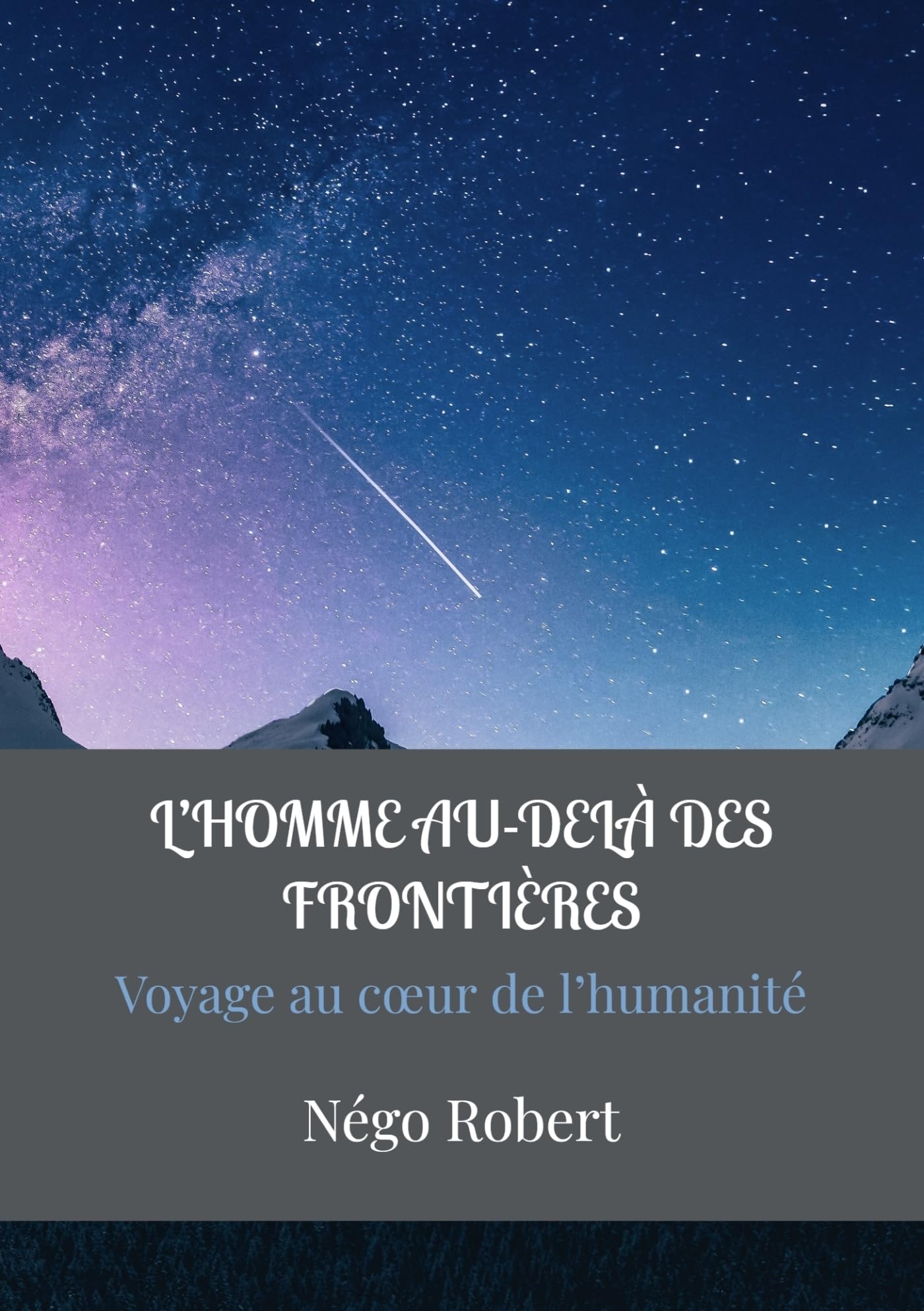L’HOMME AU-DELÀ DES FRONTIÈRES: Voyage au cœur de l’humanité commune