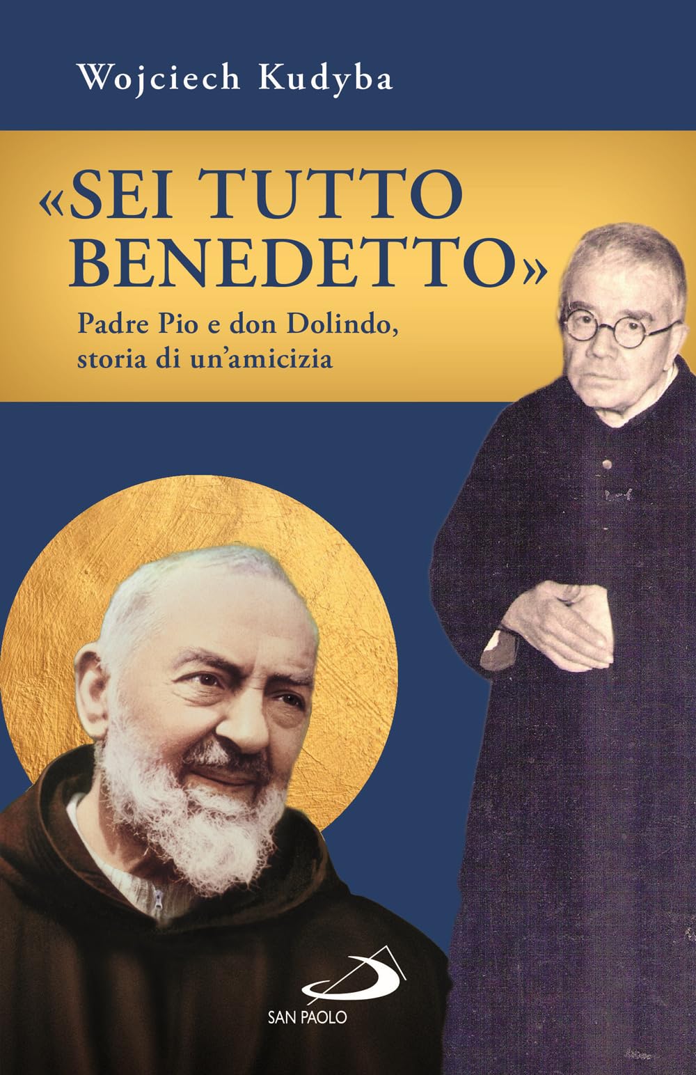 «Sei Tutto Benedetto». Padre Pio E Don Dolindo, Storia Di Un'amicizia - 4