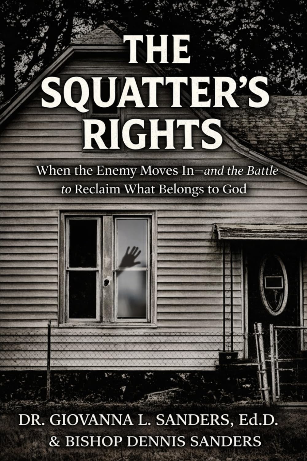 The Squatter's Rights: When the Enemy Moves In—and the Battle to Reclaim What Belongs to God