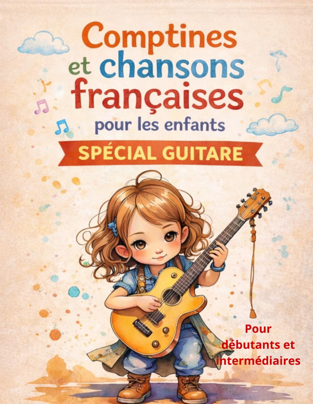 Tablatures et paroles de Comptines et chansons françaises pour les enfants – Spécial guitare: Pour débutants et intermédiaires (Recueil de tablatures et de paroles spécial guitare)