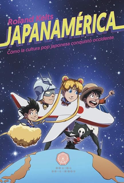 Portada de Japanamerica: Como la Cultura Pop Japonesa Conquisto Occidente