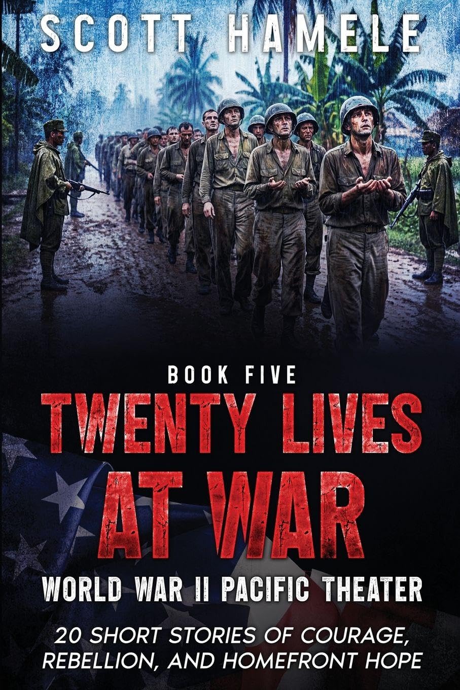 Twenty Lives at War - World War II Pacific Theater: 20 Short Stories of Courage, Rebellion, and Homefront Hope: 5
