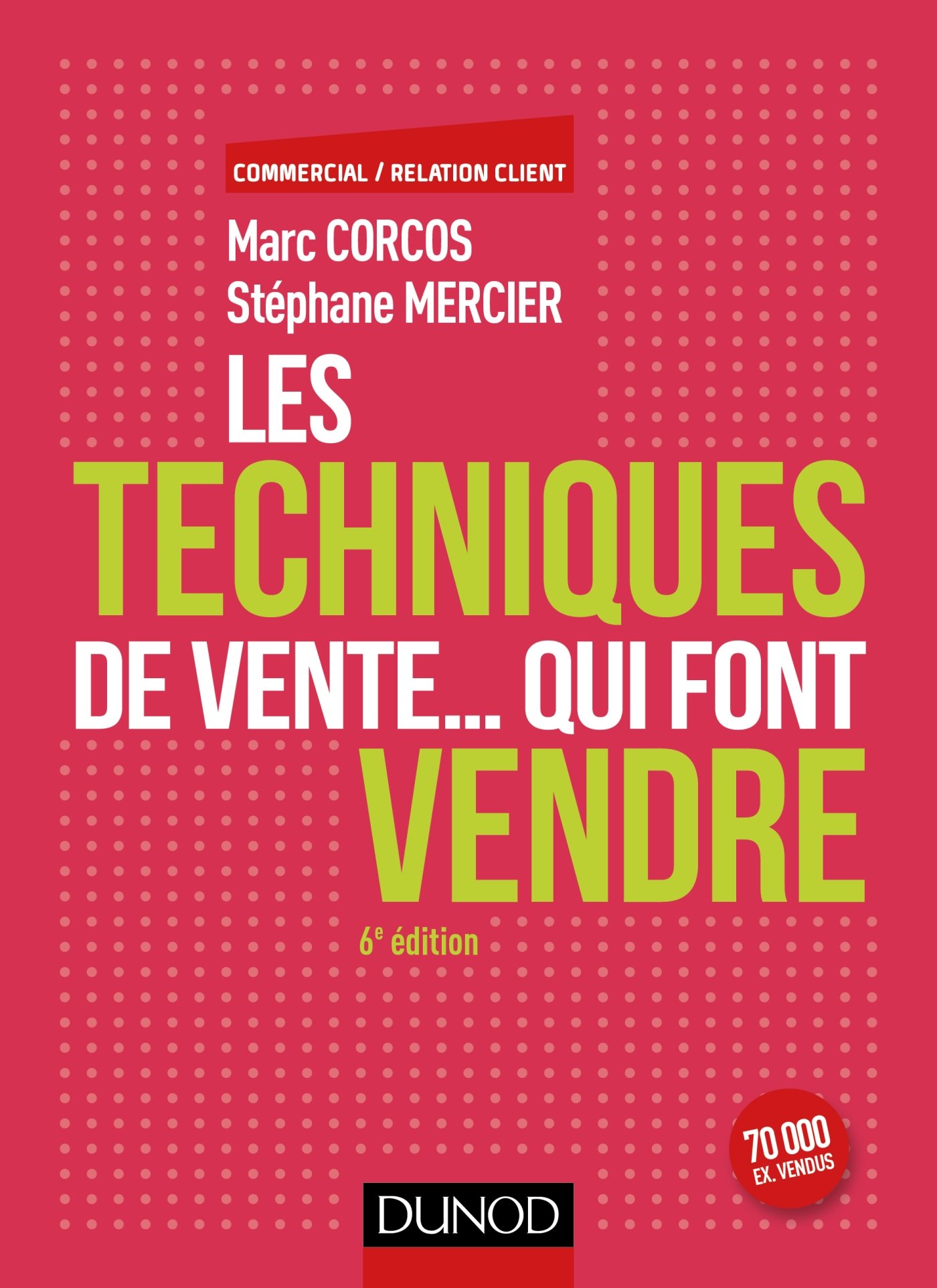 Les techniques de vente... qui font vendre - 6e éd.