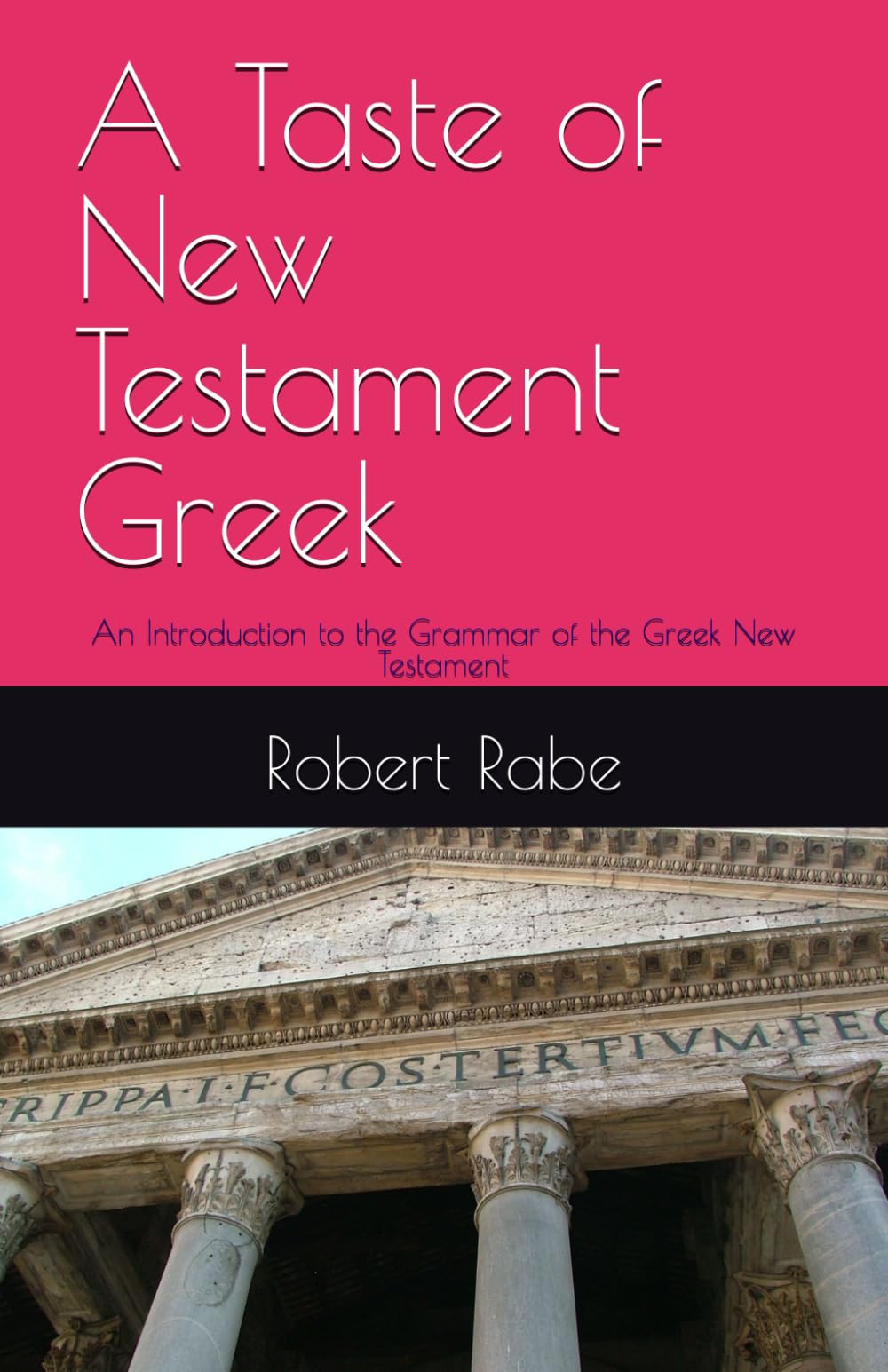 A Taste of New Testament Greek: An Introduction to the Grammar of the Greek New Testament