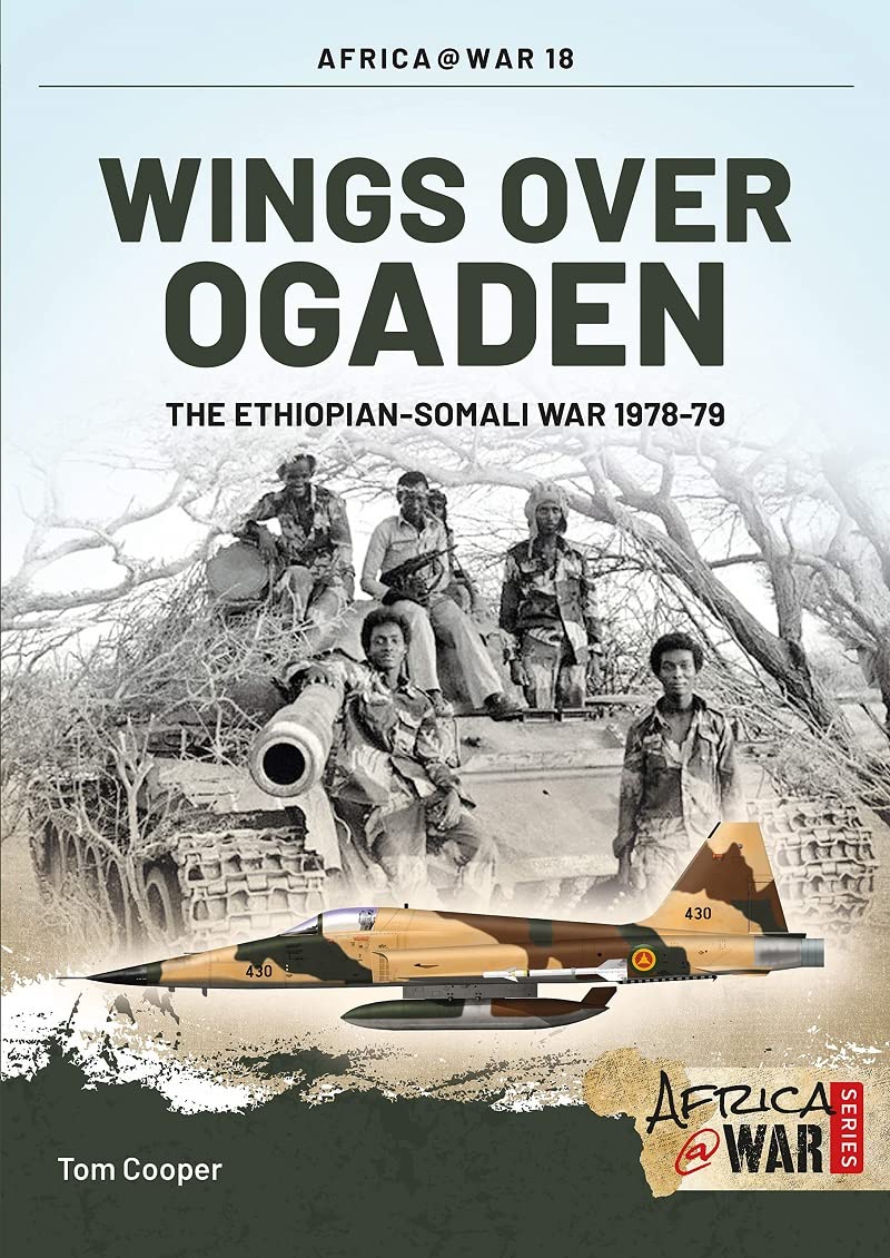 Buy Wings Over Ogaden: The Ethiopian-Somali War, 1978-79: 18 (Africa@War) — BookShops.in