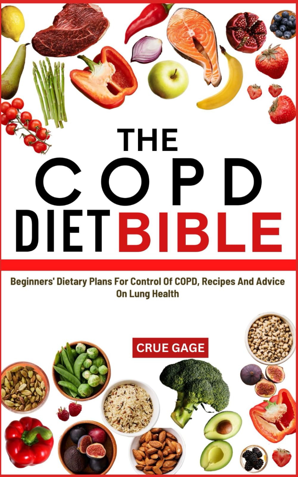 THE COPD DIET BIBLE: Beginners' Dietary Plans For Control Of COPD, Recipes And Advice On Lung Health