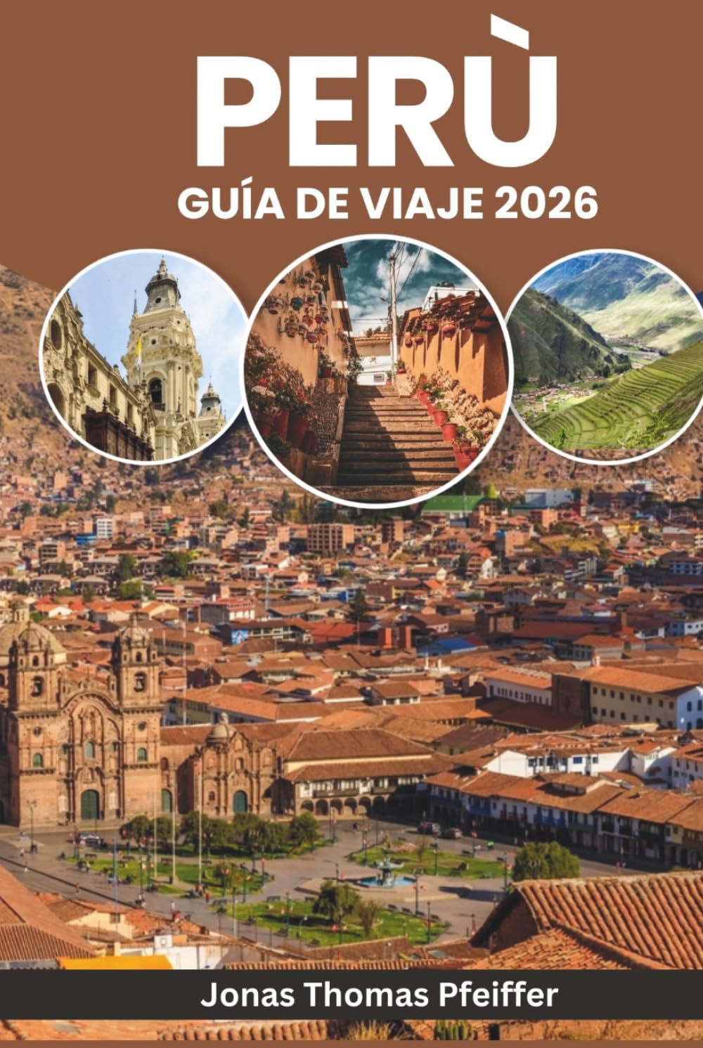 PERÚ GUÍA DE VIAJE 2026: Desde los amaneceres de Machu Picchu hasta las noches del Amazonas, explora maravillas antiguas, aventuras andinas, aldeas ... festivales y la naturaleza en Sudamérica