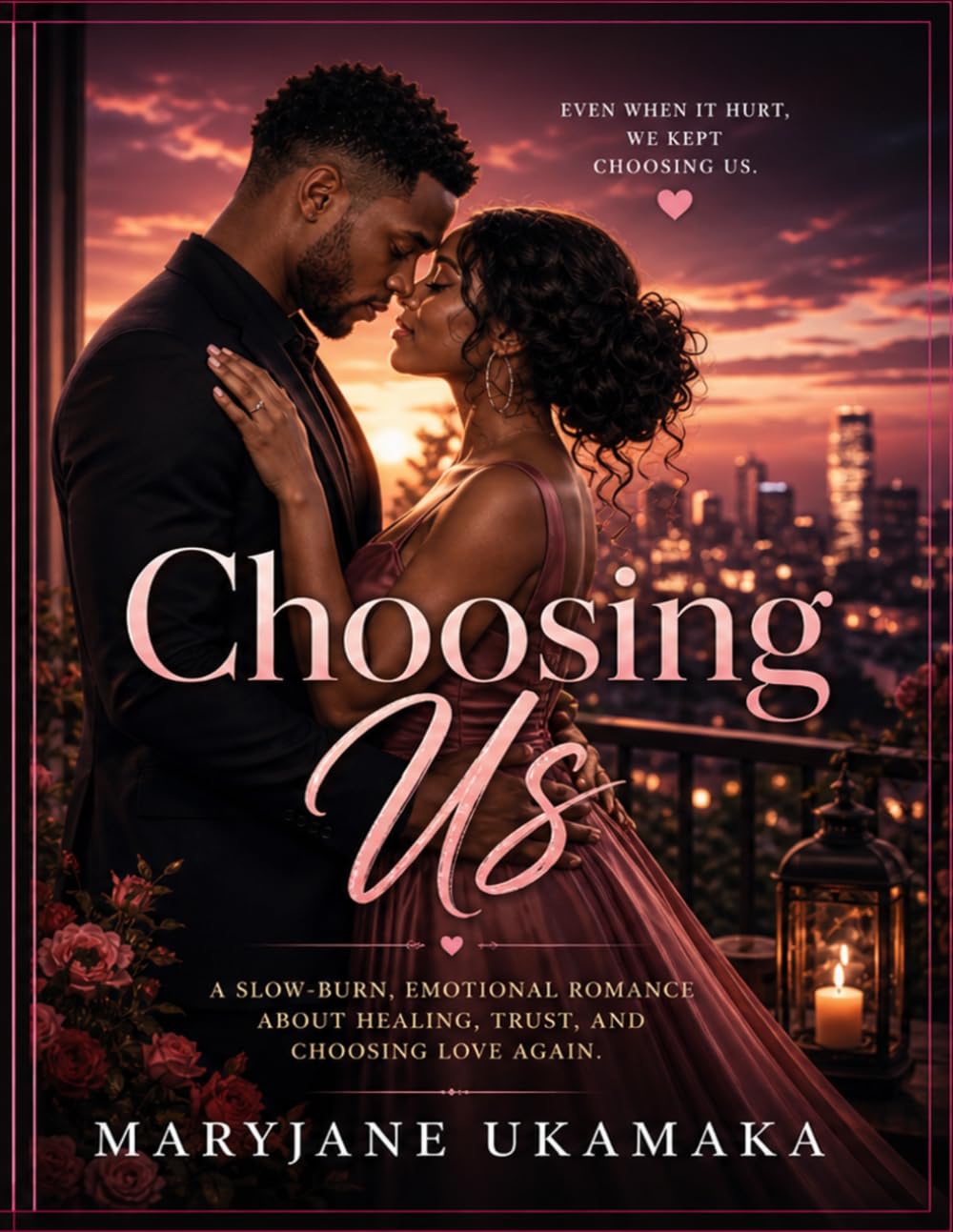 Choosing Us: A Slow-Burn Love Story of Emotional, Growth, Healing and Forever