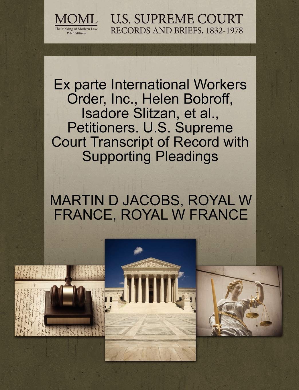 Ex Parte International Workers Order, Inc., Helen Bobroff, Isadore Slitzan, et al., Petitioners. U.S. Supreme Court Transcript of Record with Supporting Pleadings