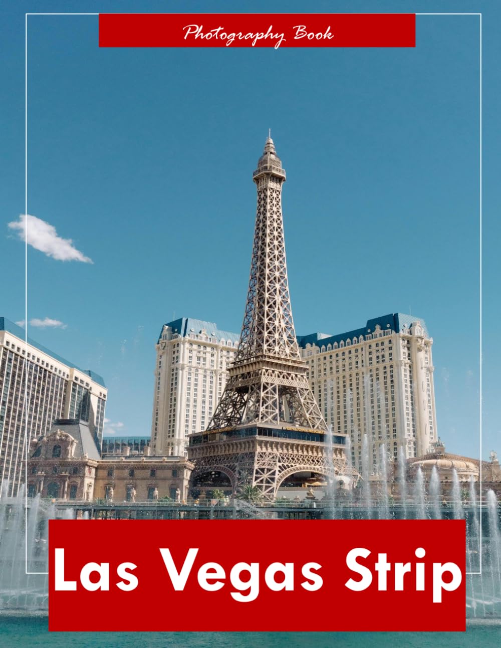 Las Vegas Strip: A Visual Journey Through the Neon Heart of Sin City — Stunning Photography of Iconic Casinos, Dazzling Lights, and Desert Extravagance