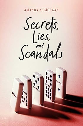 Secrets, Lies, and Scandals by Morgan, Amanda K.