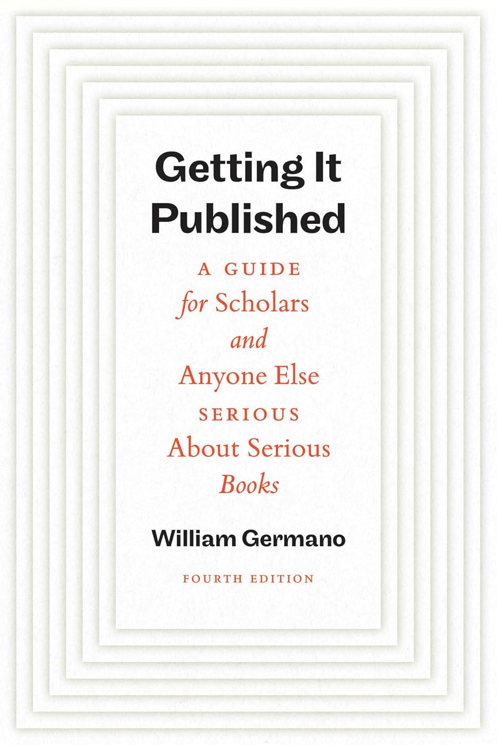 Getting It Published, Fourth Edition: A Guide for Scholars and Anyone Else Serious About Serious Books (Chicago Guides to Writing, Editing, and Publishing)      Paperback – May 12, 2026