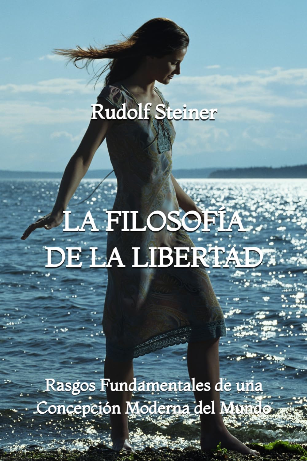 La Filosofía de la Libertad: Rasgos Fundamentales de una Concepción Moderna del Mundo