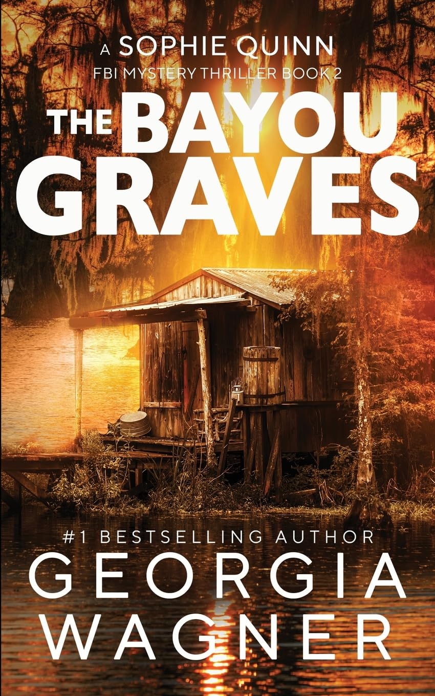 The Bayou Graves: 2 (A Sophie Quinn FBI Mystery Thriller)