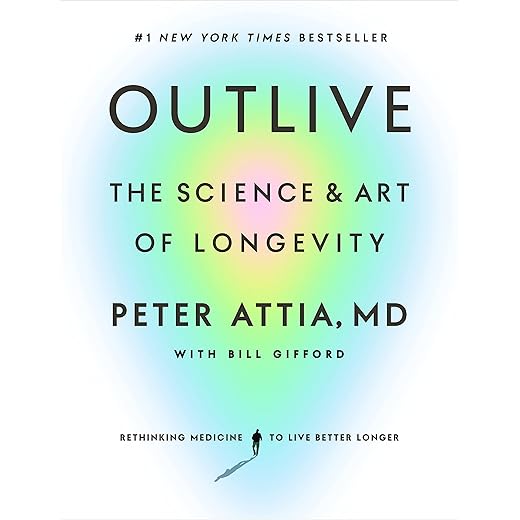 Outlive: The Science and Art of Longevity