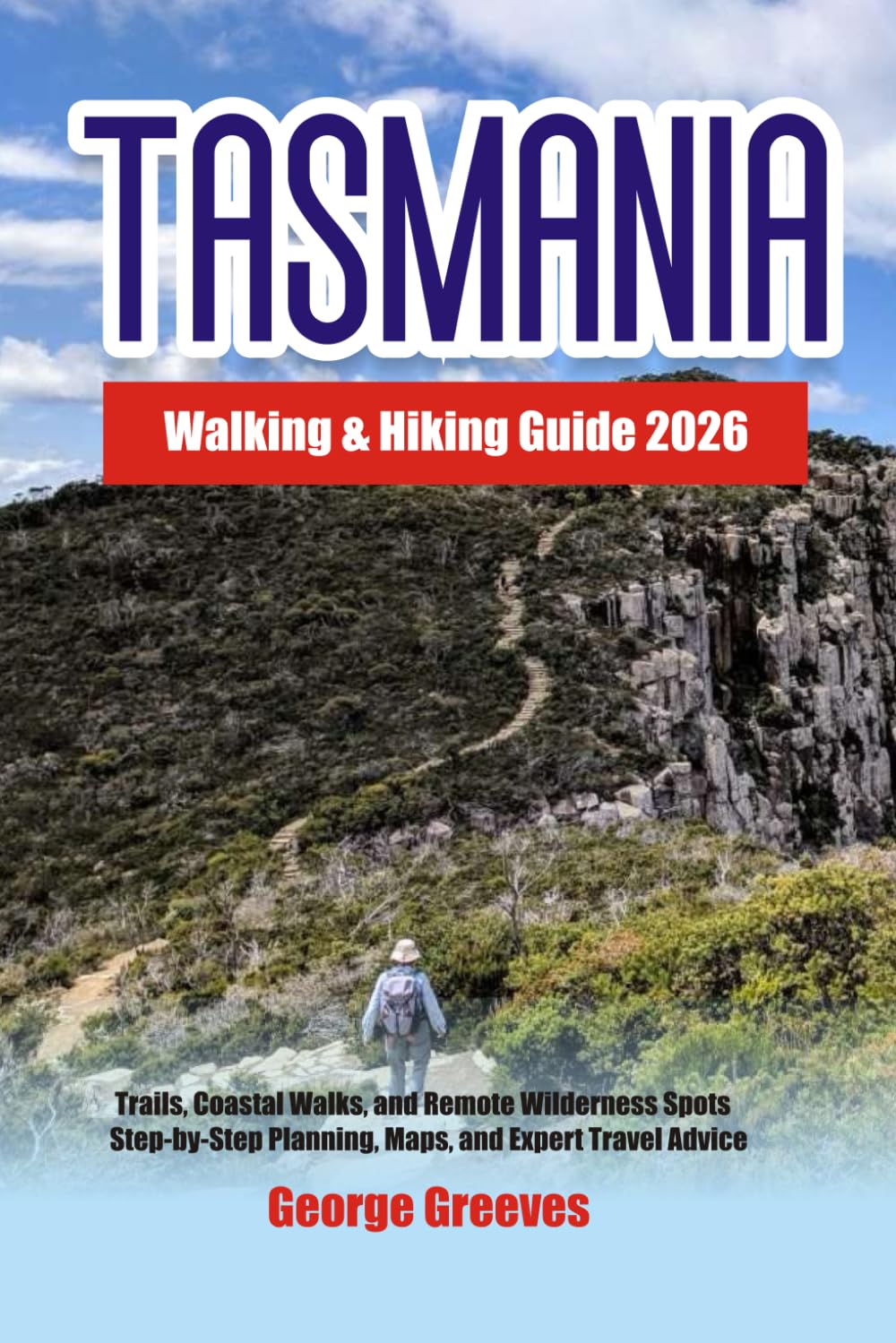 Tasmania Walking & Hiking Guide 2026: Trails, Coastal Walks, and Remote Wilderness Spots — Step-by-Step Planning, Maps, and Expert Travel Advice