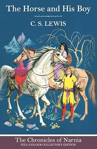 The Chronicles of Narnia - The Horse and His Boy: Return to Narnia in the classic illustrated book for children of all ages: Book 3