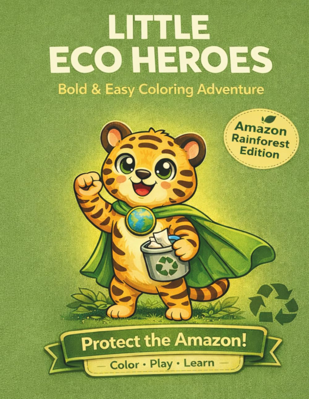Little Eco Heroes: Amazon Rainforest Animals Coloring Book for Kids Ages 4-8 With Sustainability Lessons and Find-the-Trash Activities