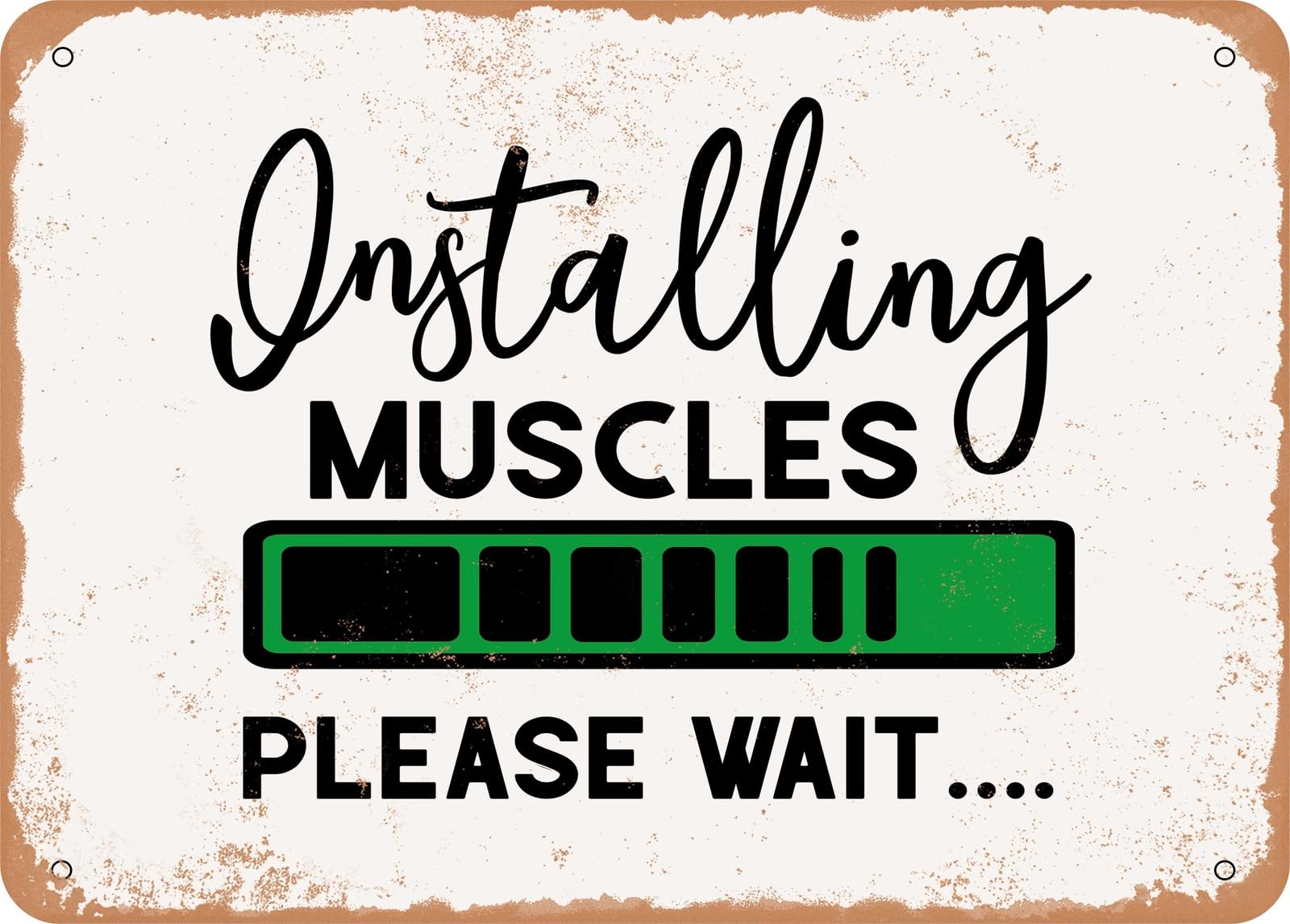 Metal Sign - Installing Muscles Please Wait - 2 - Vintage Rusty Look Sign home decor