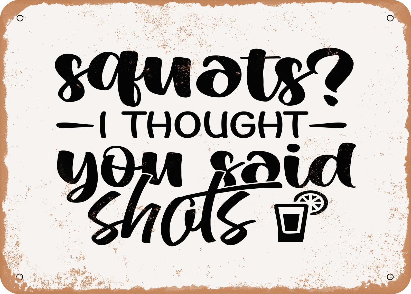 Miaomansenstore Metal Sign - Squats I Thought You Said Shots - Vintage Look Sign Home Decor