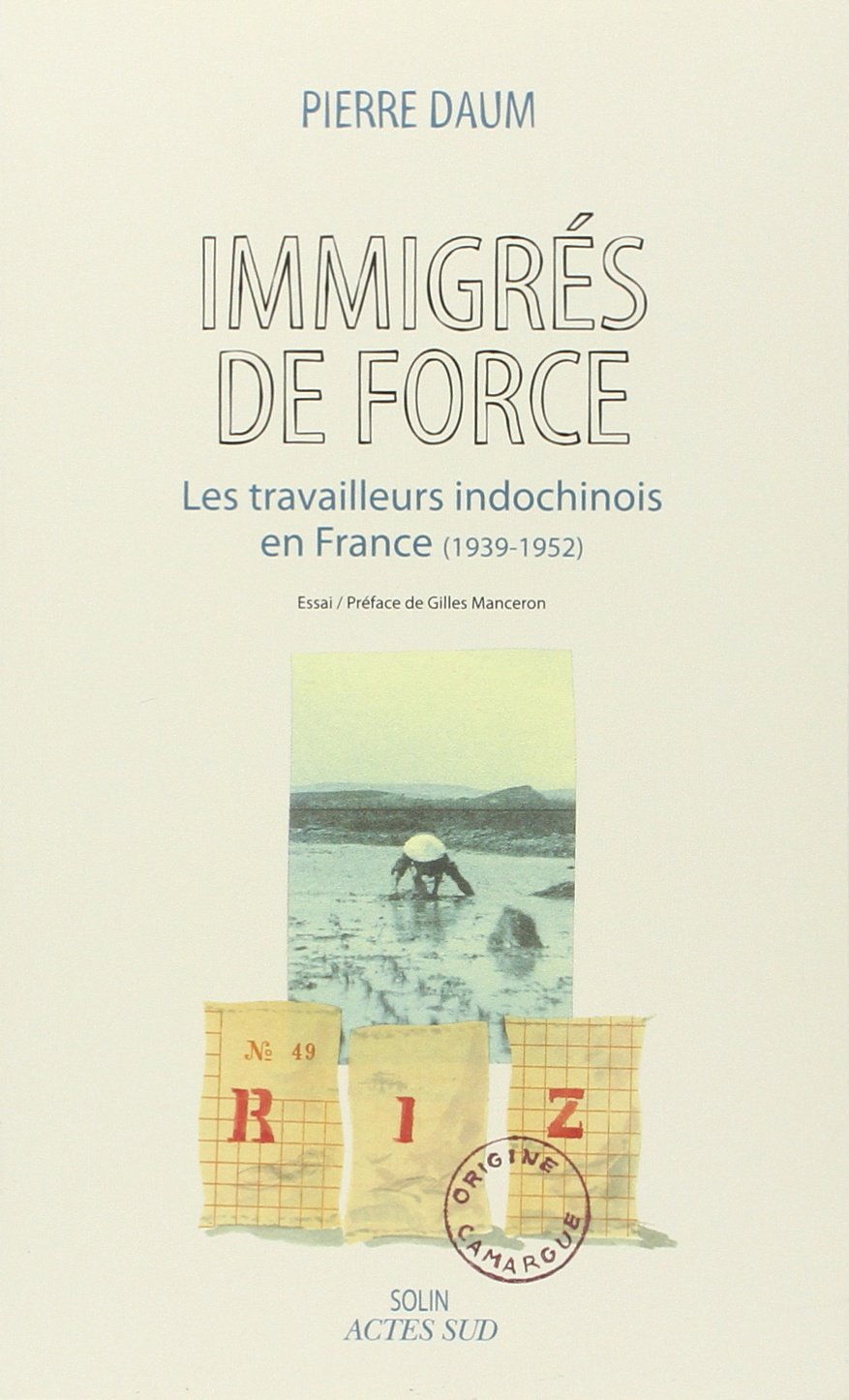 Immigrés de force: Les travailleurs indochinois en France (1939 - 1952)
