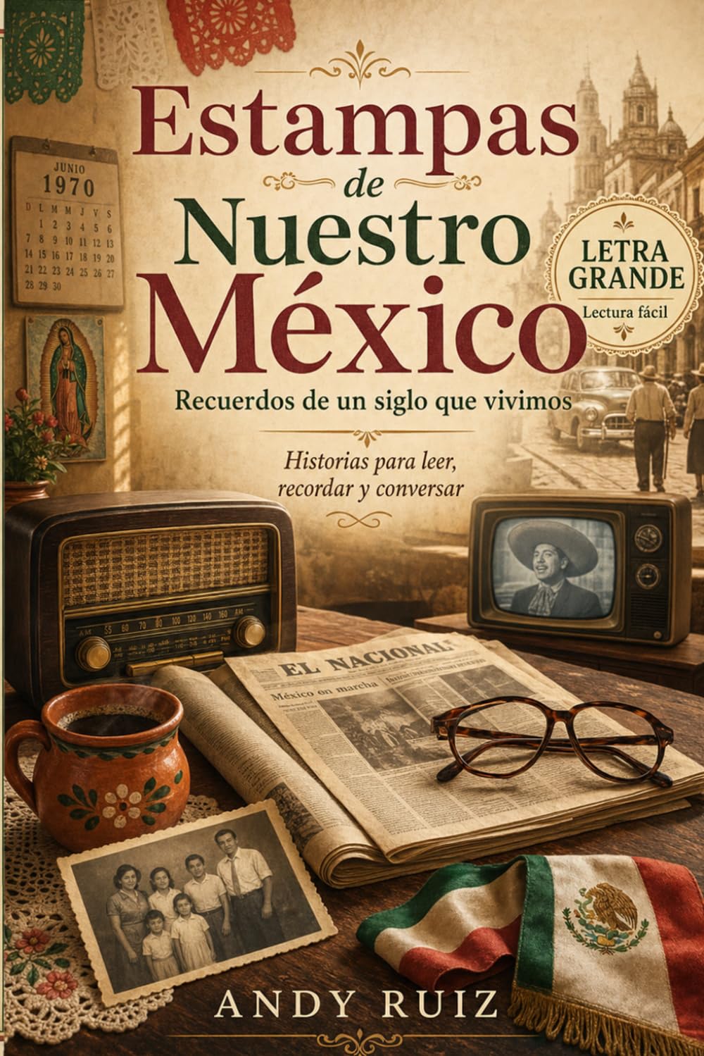 Estampas de Nuestro México: Estampas de México de 1942 hasta hoy | Edición en letra grande para mayores | Regalo para padres y abuelos