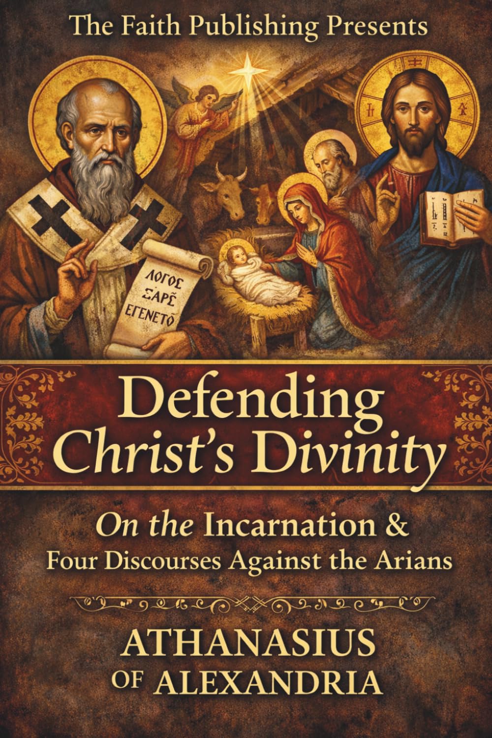 Defending Christ's Divinity: On the Incarnation & Four Discourses Against the Arians