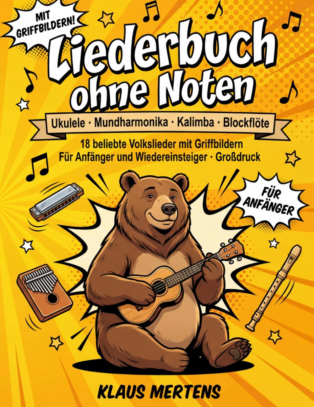 Liederbuch ohne Noten: Ukulele, Mundharmonika, Kalimba & Blockflöte — 18 beliebte Volkslieder mit großen Griffbildern zum Mitspielen · Für Anfänger und Wiedereinsteiger · Großdruck