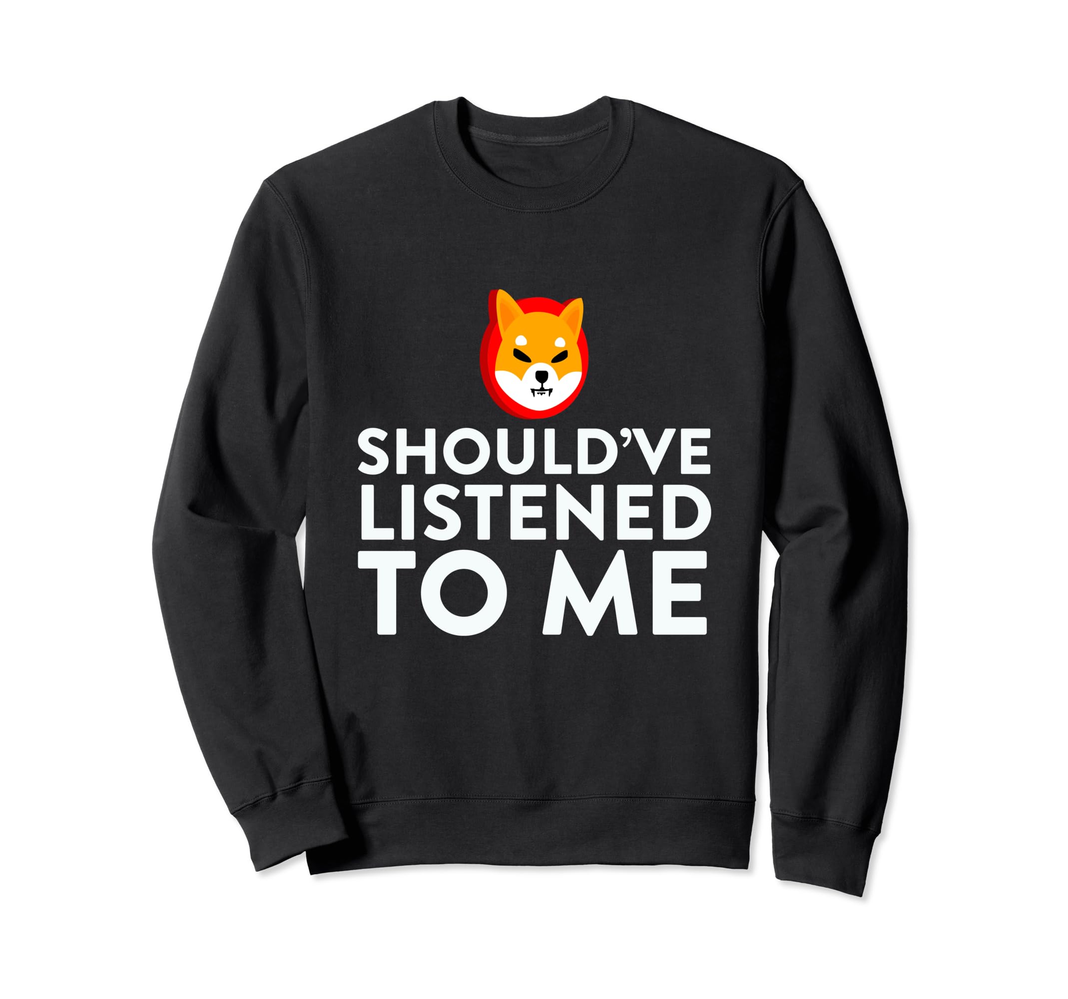Shiba Inu Coin Should've Listened To Me HODL Cryptocurrency Sweatshirt, Black